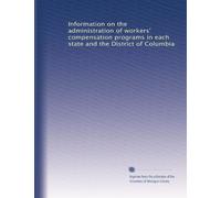 Information on the administration of workers' compensation programs in each state and the District of Columbia