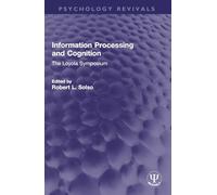 Information Processing and Cognition: The Loyola Symposium (Psychology Revivals)