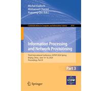 Information Processing and Network Provisioning: Third International Conference, ICIPNP 2024 Spring, Beijing, China, June 14-16, 2024, Proceedings, ... in Computer and Information Science, 2418)