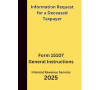 Information Request for a Deceased Taxpayer: Form 15107 General Instructions 2025