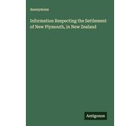 Information Respecting the Settlement of New Plymouth, in New Zealand