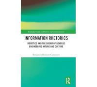 Information Rhetorics: Memetics and the Dream of Reverse Engineering Nature and Culture (Routledge Studies in Rhetoric and Communication)