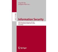 Information Security: 28th International Conference, ISC 2025, Seoul, South Korea, October 20-22, 2025, Proceedings (Lecture Notes in Computer Science, 16186)