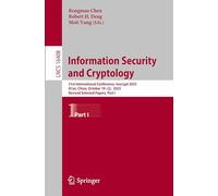 Information Security and Cryptology: 21st International Conference, Inscrypt 2025, Xi'an, China, October 19-22, 2025, Revised Selected Papers, Part I: 16408 (Lecture Notes in Computer Science)