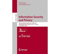Information Security and Privacy: 30th Australasian Conference, ACISP 2025, Wollongong, NSW, Australia, July 14-16, 2025, Proceedings, Part III: 15660 (Lecture Notes in Computer Science)