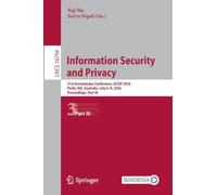 Information Security and Privacy: 31st Australasian Conference, ACISP 2026, Perth, WA, Australia, July 6-9, 2026, Proceedings, Part III: 16794 (Lecture Notes in Computer Science)