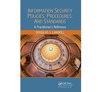 Information Security Policies, Procedures, and Standards: A Practitioner’s Reference
