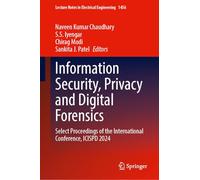 Information Security, Privacy and Digital Forensics: Select Proceedings of the International Conference, ICISPD 2024: 1456 (Lecture Notes in Electrical Engineering, 1456)