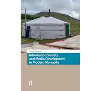 Information Society and Media Development in Modern Mongolia (North East Asian Studies)
