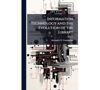Information Technology and the Evolution of the Library