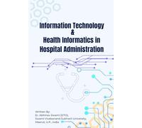 Information Technology & Health Informatics in Hospital Administration
