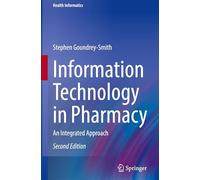 Information Technology in Pharmacy: An Integrated Approach (Health Informatics)