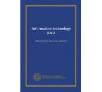 Information technology R&D: critical trends and issues summary