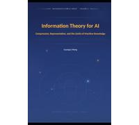 Information Theory for AI: Compression, Representation, and the Limits of Machine Knowledge