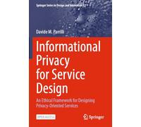 Informational Privacy for Service Design: An Ethical Framework for Designing Privacy-Oriented Services: 52 (Springer Series in Design and Innovation, 52)