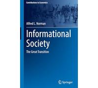 Informational Society: The Great Transition (Contributions to Economics)