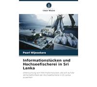 Informationslücken und Hochseefischerei in Sri Lanka: Untersuchung von Informationslücken, die sich auf die Wirtschaftlichkeit der Hochseefischerei in Sri Lanka auswirken