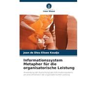 Informationssystem Metapher für die organisatorische Leistung: Anwendung der Ausrichtung des Informationssystems als eine Dimension der organisatorischen Leistung
