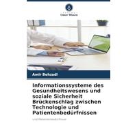 Informationssysteme des Gesundheitswesens und soziale Sicherheit Brückenschlag zwischen Technologie und Patientenbedürfnissen: und Patientenbedürfnisse