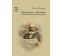 Informazione e proletariato. Un'interpretazione del giornalismo di Marx (Teoria sociale)