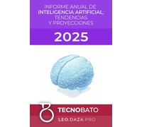 Informe anual de Inteligencia Artificial 2025: Tendencias y Proyecciones (Informes Anuales de Tecnología e Inteligencia Artificial)