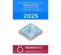 Informe anual de tecnología 2025: Tendencias y proyecciones (Informes Anuales de Tecnología e Inteligencia Artificial)