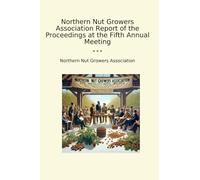 Informe de la Asociación de Cultivadores de Nueces del Norte sobre los procedimientos en la quinta reunión anual (Libros clásicos)