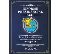 INFORME FINAL DE GESTIÓN PRESIDENCIAL 2018 - 2026: Edición institucional con carácter documental y de archivo histórico