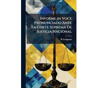 Informe in Voce Pronunciado Ante La Corte Suprema De Justicia Nacional