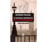 Informe Policial: La Verdadera Identidad De Jack El Destripador (ebook