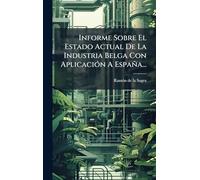 Informe Sobre El Estado Actual De La Industria Belga Con AplicaciÃ3n A España...