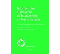 Informe sobre el proyecto de intendencias en Nueva España (Clásicos políticos)