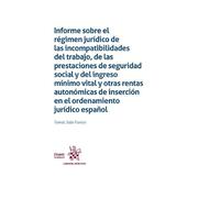 Informe sobre el régimen jurídico de las incompatibilidades del trabajo, de las prestaciones de seguridad social y del ingreso (Laboral Práctico)