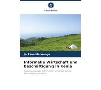 Informelle Wirtschaft und Beschäftigung in Kenia: Auswirkungen der informellen Wirtschaft auf die Beschäftigung in Kenia