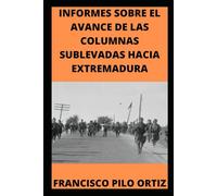 INFORMES SOBRE EL AVANCE DE LAS COLUMNAS SUBLEVADA HACIA EXTREMADURA