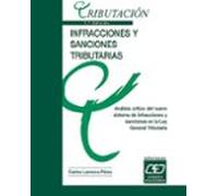 Infracciones y sanciones tributarias: análisis crítico al nuevo sistema de infracciones y sanciones