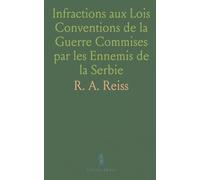 Infractions aux Lois Conventions de la Guerre Commises par les Ennemis de la Serbie: Résumé de l'Enquête sur le Front de Macédoine