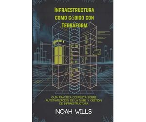 Infraestructura como código con Terraform: Guía práctica completa sobre automatización de la nube y gestión de infraestructura