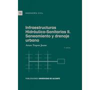 Infraestructuras hidráulico-sanitarias II. Saneamiento y drenaje urbano (Textos docentes)