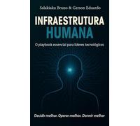 Infraestrutura Humana: O playbook essencial para líderes tecnológicos
