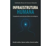 Infraestrutura Humana: O playbook essencial para líderes tecnológicos