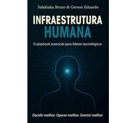 Infraestrutura Humana: O playbook essencial para líderes tecnológicos