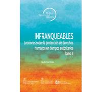 Infranqueables II: Lecciones sobre la protección de derechos humanos en tiempos autoritarios