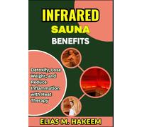 INFRARED SAUNA BENEFITS: Detoxify, Lose Weight, and Reduce Inflammation with Heat Therapy