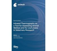 Infrared Thermography as a Tool for Assessing Animal Welfare and Its Usefulness in Veterinary Research