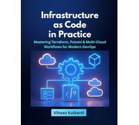 Infrastructure as Code in Practice: Mastering Terraform, Pulumi & Multi-Cloud Workflows for Modern DevOps