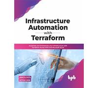 Infrastructure Automation with Terraform: Automate and Orchestrate your Infrastructure with Terraform Across AWS and Microsoft Azure (English Edition)