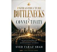 Infrastructure Bottlenecks & Connectivity: THE EXECUTIVE BLUEPRINT FOR FIBER-CONNECTED CITIES, BUSINESS RESILIENCE, AND GROWTH