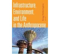 Infrastructure Environment And Life In The Anthropocene