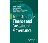 Infrastructure Finance and Sustainable Governance (World Sustainability Series)